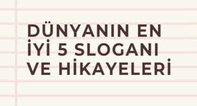 Dünyanın En İyi 5 Sloganı ve Hikayeleri
