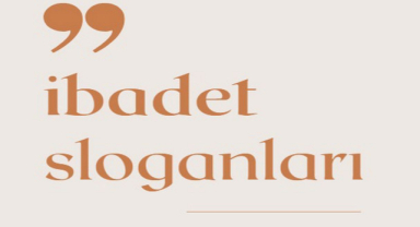 İbadet İle İlgili Sloganlar