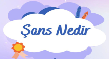 Şans Nedir ve Var Mı?