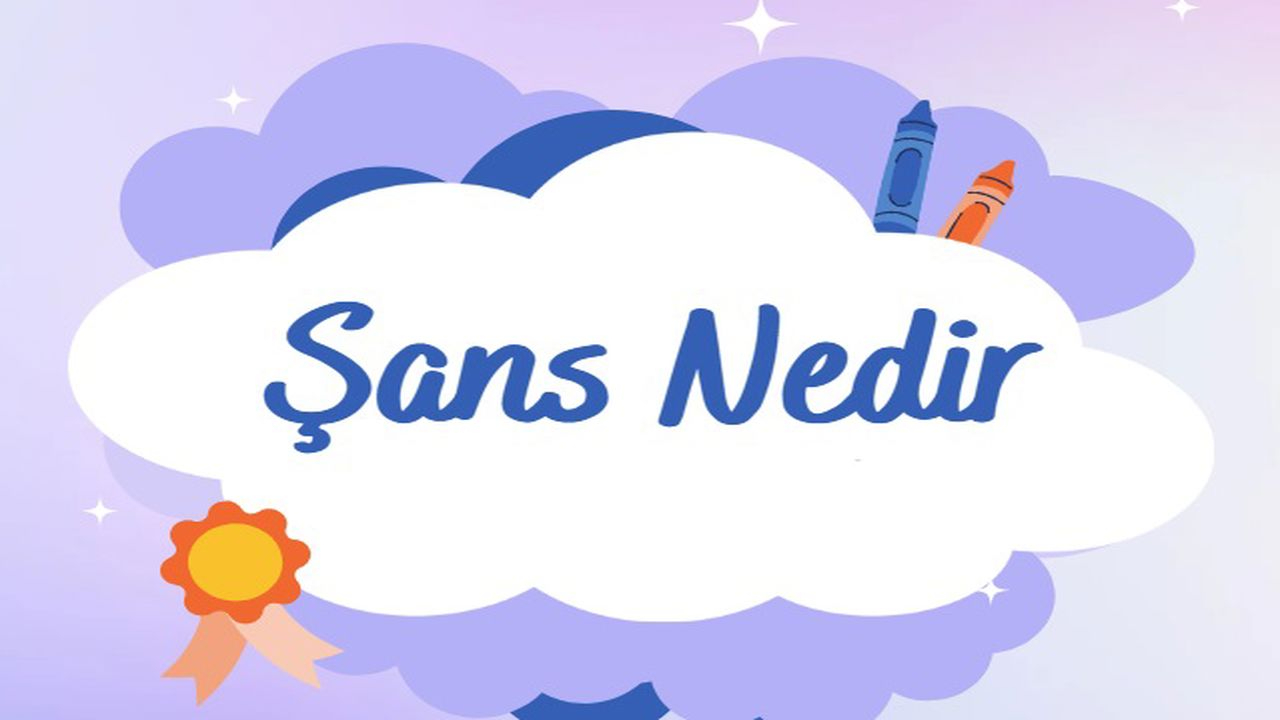 Şans Nedir ve Var Mı?
