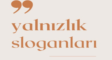 Yalnızlık İle İlgili Sloganlar