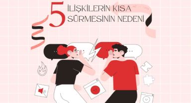 İlişkilerin Kısa Sürmesinin 5 Nedeni