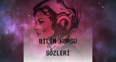 Bilim Kurgu İle İlgili Sözler