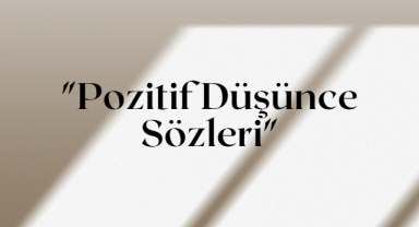 Pozitif Düşünce Sözleri