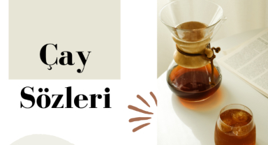 Çay İle İlgili Söylenmiş Sözler