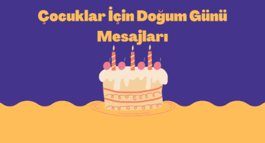 Çocuklar İçin Doğum Günü Mesajları