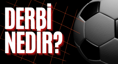 Derbi Nedir? Futbolda Derbi Ne Demek?