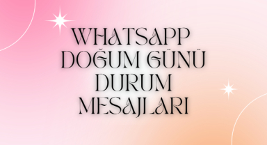 Doğum Günü Kutlamaları İçin En İyi WhatsApp Durum Mesajları