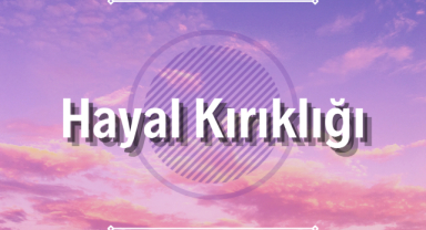 Hayal Kırıklığı Sözleri