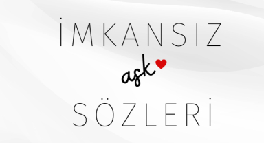 İmkansız Aşk Sözleri