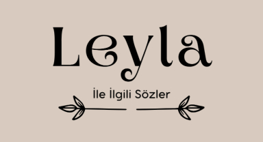 Leyla İle İlgili Sözler