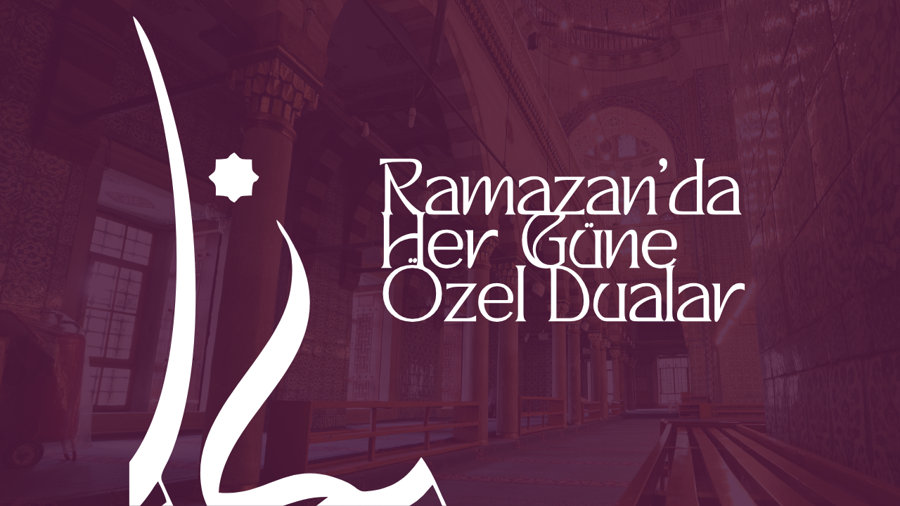 Ramazan'da Her Güne Özel Dualar – 30 Günlük Dua Listesi