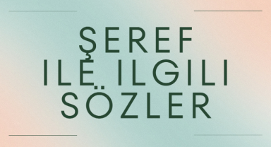 Şeref İle İlgili Sözler