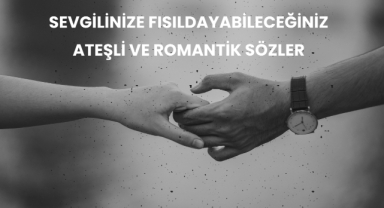 Tutkuyu Alevlendirecek Ateşli ve Erotik Sözler