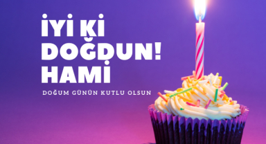 Hami İçin Doğum Günü Kutlama Mesajları