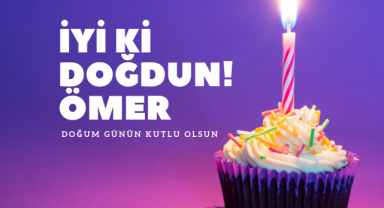 Ömer İçin Doğum Günü Kutlama Mesajları