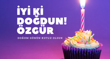 Özgür İçin Doğum Günü Kutlama Mesajı