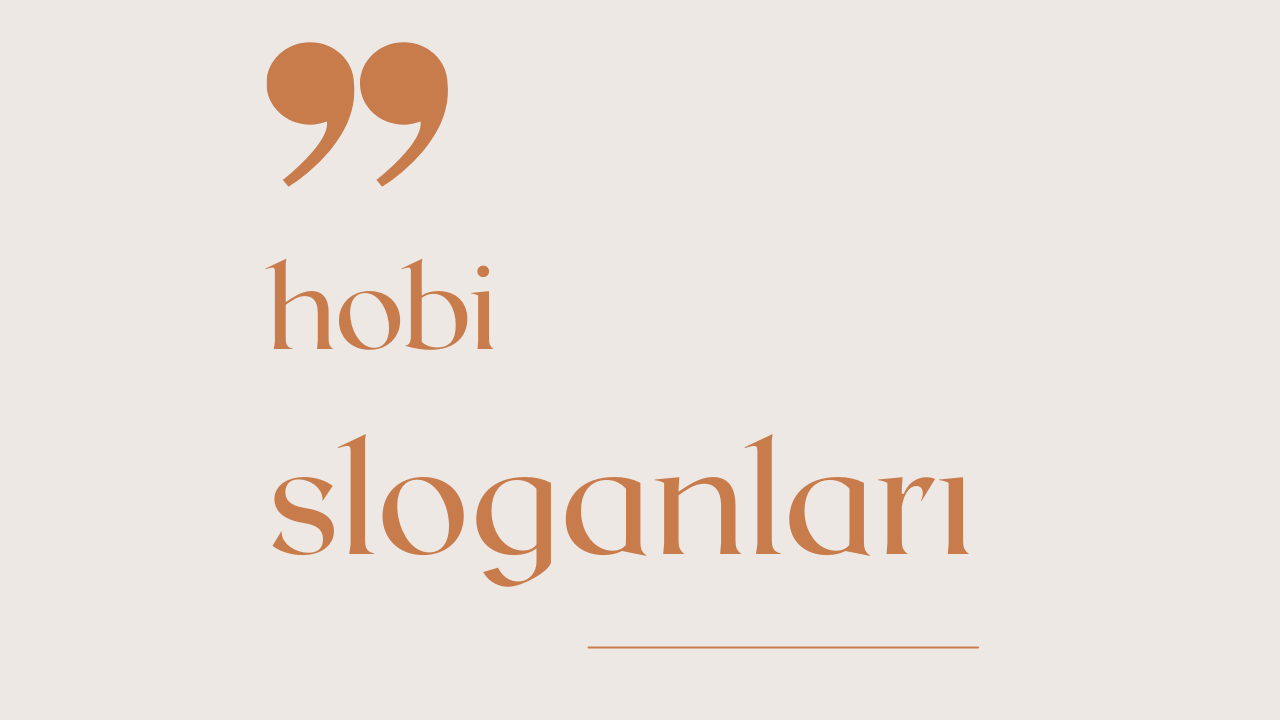Hobi İle İlgili Sloganlar