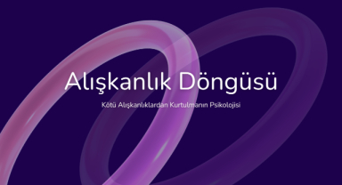 Alışkanlık Döngüsü: Kötü Alışkanlıklardan Kurtulmanın Psikolojisi