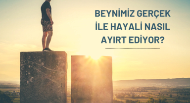 Beynimiz Gerçek İle Hayali Nasıl Ayırt Ediyor?