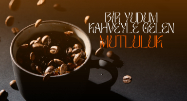 Bir Yudum Kahveyle Gelen Mutluluk