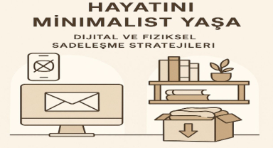 Dijital ve Fiziksel Minimalizm: Sade Yaşamla Gelen Huzur