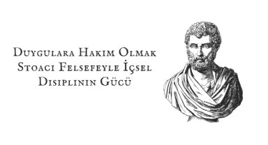 Duygulara Hakim Olmak: Stoacı Felsefeyle İçsel Disiplinin Gücü