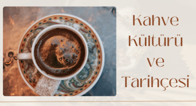 Kahve Kültürü ve Tarihçesi