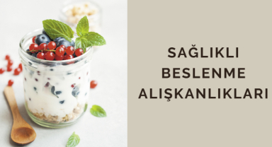Sağlıklı Beslenme Alışkanlıkları