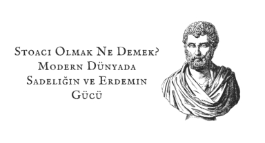Stoacı Olmak Ne Demek? Modern Dünyada Sadeliğin ve Erdemin Gücü