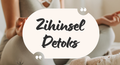 Zihinsel Detoks: Negatif Düşüncelerden Arınmanın Pratik Yolları