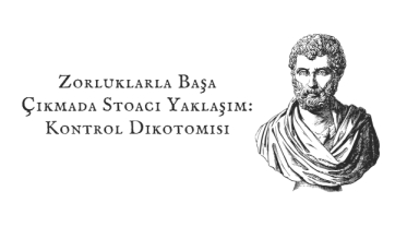 Zorluklarla Başa Çıkmada Stoacı Yaklaşım: Kontrol Dikotomisi