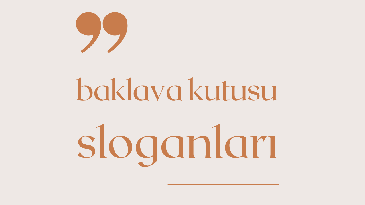 Baklava Kutusu İle İlgili Sloganlar