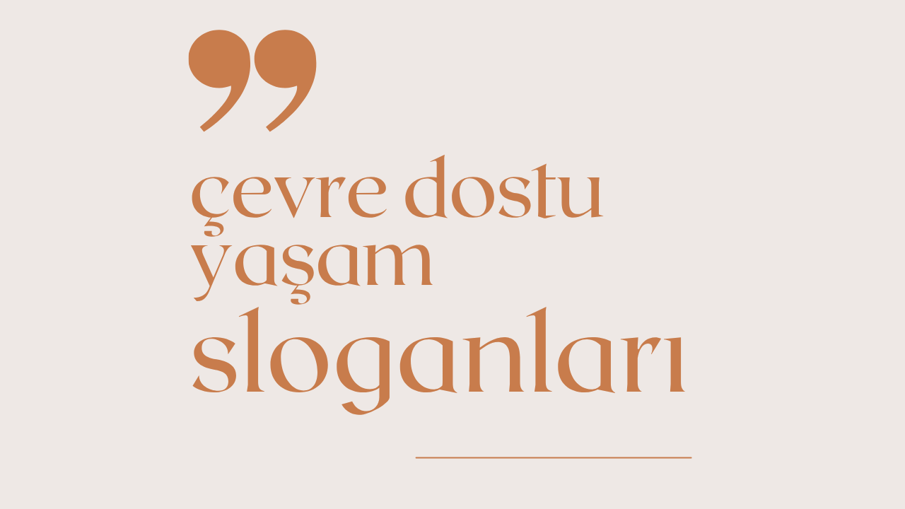 Çevre Dostu Yaşam Sloganları