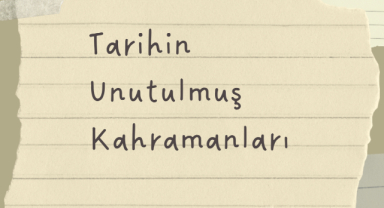 Tarihin Unutulmuş Kahramanları