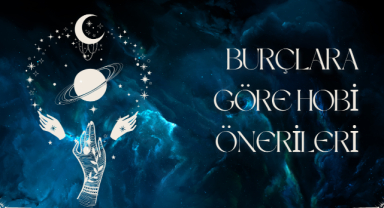 Burçlara Göre Hobi Önerileri: Her Burcun Doğasına Uygun Etkinlikler