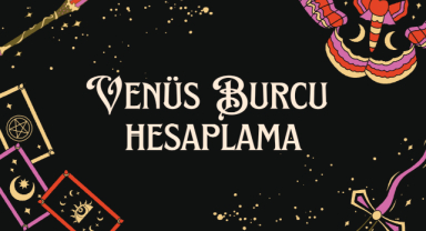 Venüs Burcu Hesaplama