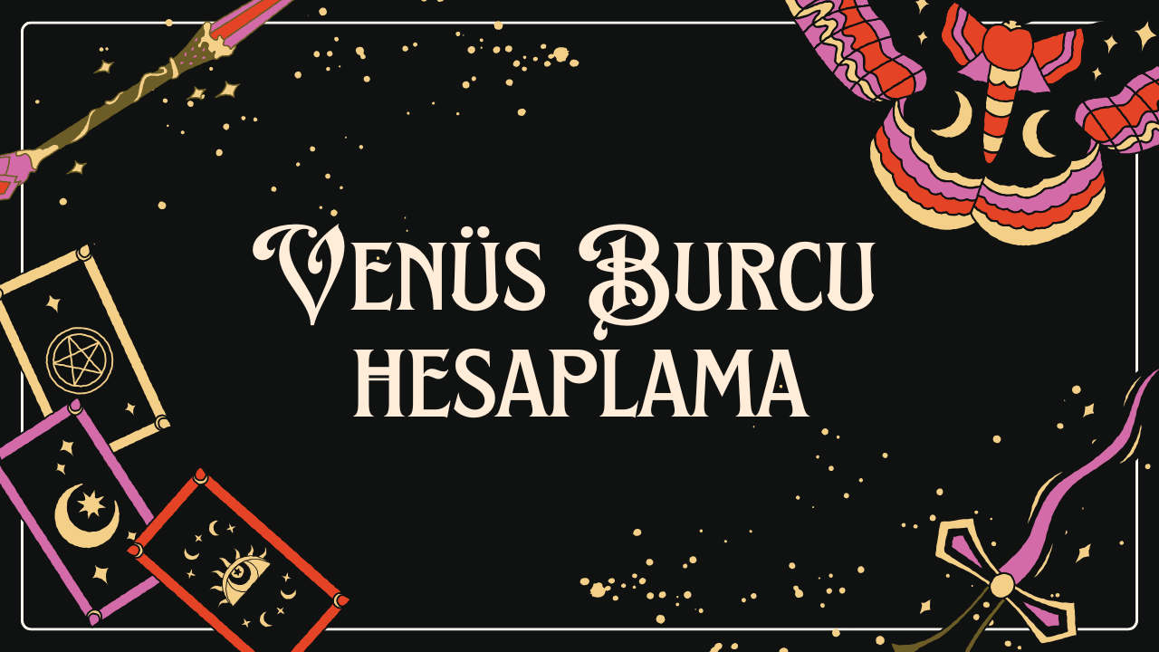 Venüs Burcu Hesaplama