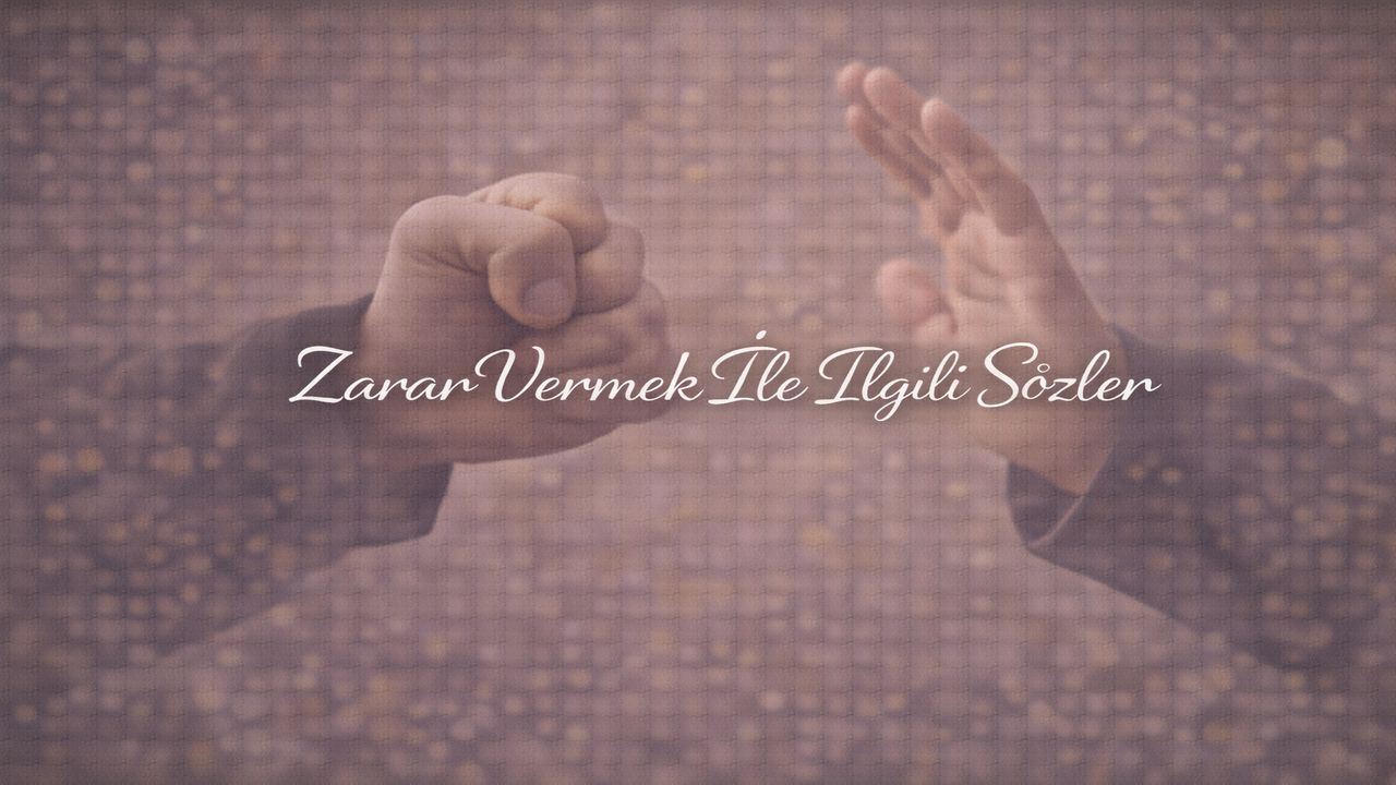 Zarar Vermek ile İlgili Sözler | Etki, Sorumluluk ve Vicdan Üzerine Anlamlı Cümleler