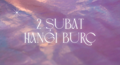 2 Şubat Hangi Burç?