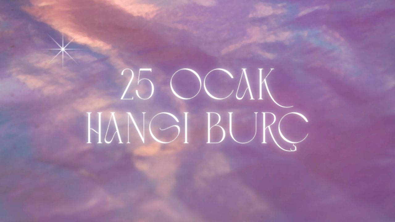 25 Ocak Hangi Burç?