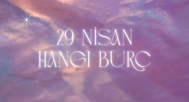 29 Nisan Hangi Burç?