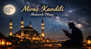 Miraç Kandili Gecesi Yapılacak İbadetler ve Okunacak Dualar
