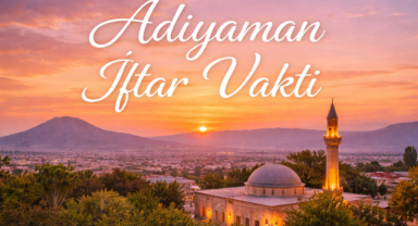 Adıyaman İftar Vakti - Güncel İftar Saatleri ve Ramazan İmsakiyesi