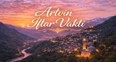 Artvin İftar Vakti - Güncel İftar Saatleri ve Ramazan İmsakiyesi