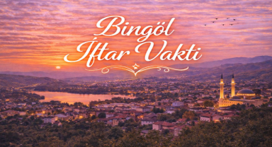 Bingöl İftar Vakti - Güncel İftar Saatleri ve Ramazan İmsakiyesi