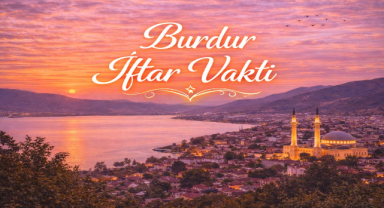 Burdur İftar Vakti - Güncel İftar Saatleri ve Ramazan İmsakiyesi