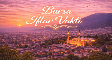 Bursa İftar Vakti - Güncel İftar Saatleri ve Ramazan İmsakiyesi