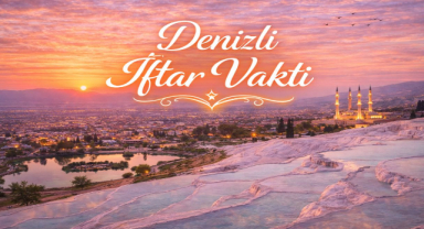 Denizli İftar Vakti - Güncel İftar Saatleri ve Ramazan İmsakiyesi