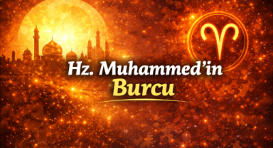 Hz. Muhammed’in Burcu Nedir?